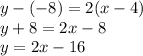 y-(-8) =2(x-4)\\y +8 =2x-8\\y = 2x-16