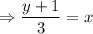 \Rightarrow \dfrac{y+1}{3}=x