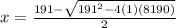 x=\frac{191-\sqrt{191^{2}-4(1)(8190) } }{2}