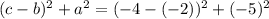 (c- b)^2 + a^2=(-4-(-2))^2+(-5)^2