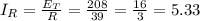 I_{R} =\frac{E_{T}} {R}= \frac{208}{39} =\frac{16}{3}=5.33