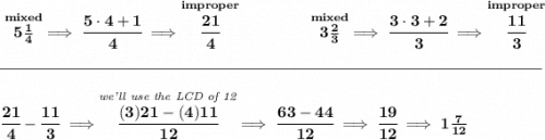 \bf \stackrel{mixed}{5\frac{1}{4}}\implies \cfrac{5\cdot 4+1}{4}\implies \stackrel{improper}{\cfrac{21}{4}}~\hfill \stackrel{mixed}{3\frac{2}{3}}\implies \cfrac{3\cdot 3+2}{3}\implies \stackrel{improper}{\cfrac{11}{3}} \\\\[-0.35em] \rule{34em}{0.25pt}\\\\ \cfrac{21}{4}-\cfrac{11}{3}\implies \stackrel{\textit{we'll use the LCD of 12}}{\cfrac{(3)21-(4)11}{12}}\implies \cfrac{63-44}{12}\implies \cfrac{19}{12}\implies 1\frac{7}{12}