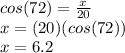cos(72)=\frac{x}{20}\\x=(20)(cos(72))\\x=6.2