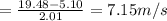 =\frac{19.48-5.10}{2.01}=7.15m/s