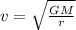 v = \sqrt{\frac{G M }{r}}