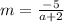 m=\frac{-5}{a+2}