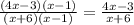 \frac{(4x-3)(x-1)} {(x+6)(x-1)}=\frac{4x-3} {x+6}