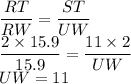 \dfrac{RT}{RW}=\dfrac{ST}{UW}\\\dfrac{2\times 15.9}{15.9}=\dfrac{11\times 2}{UW}\\UW=11