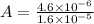 A = \frac{4.6 \times 10^{-6}}{1.6 \times 10^{-5}}
