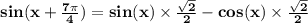 \mathbf{sin(x + \frac{7\pi}{4} ) = sin(x) \times \frac{\sqrt 2}{2} - cos(x)\times \frac{\sqrt 2}{2} }