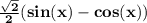\mathbf{ \frac{\sqrt 2}{2} (sin(x) - cos(x))}