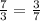 \frac{7}{3}=\frac{3}{7}