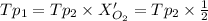 Tp_1=Tp_2\times X'_{O_2}=Tp_2\times \frac{1}{2}