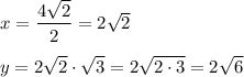 x=\dfrac{4\sqrt2}{2}=2\sqrt2\\\\y=2\sqrt2\cdot\sqrt3=2\sqrt{2\cdot3}=2\sqrt6