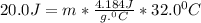 20.0J=m*\frac{4.184J}{g.^0C}*32.0^0C