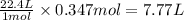 \frac{22.4L}{1mol}\times 0.347mol=7.77L