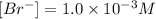 [Br^-] = 1.0\times 10^{-3} M