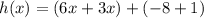 h(x)=(6x+3x)+(-8+1)