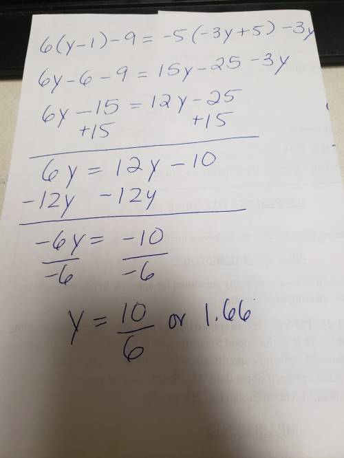 Solve for y in this equation 6( y-1) -9=-5(-3y+5) -3y