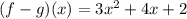 (f-g)(x)=3x^2+4x+2