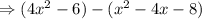 \Rightarrow (4x^2-6)-(x^2-4x-8)