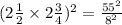 (2 \frac{1}{2}  \times 2 \frac{3}{4} ) ^{2}  =  \frac{ {55}^{2} }{ {8}^{2} }