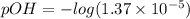 pOH=-log(1.37\times 10^{-5})