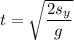 t=\sqrt{\dfrac{2s_y}{g}}