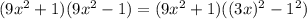 (9x^2+1)(9x^2-1) =(9x^2+1)((3x)^2-1^2)