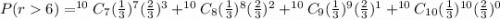 P(r6)=^{10}C_7(\frac{1}{3})^7(\frac{2}{3})^{3}+^{10}C_8(\frac{1}{3})^8(\frac{2}{3})^{2}+^{10}C_9(\frac{1}{3})^9(\frac{2}{3})^{1}+^{10}C_{10}(\frac{1}{3})^{10}(\frac{2}{3})^{0}