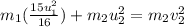 m_1(\frac{15u_1^2}{16})+m_2u_2^2=m_2v_2^2