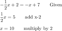 -\dfrac{1}{2}x+2=-x+7\qquad\text{Given}\\\\\dfrac{1}{2}x=5\qquad\text{add x-2}\\\\x=10\qquad\text{multiply by 2}