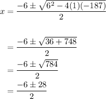 \begin{aligned}x &= \dfrac{-6 \pm \sqrt{6^2 - 4(1)(-187)}}{2}\\\\&= \dfrac{-6\pm \sqrt{36+748} }{2} \\&= \dfrac{-6\pm \sqrt{784}}{2}\\&=\dfrac{-6 \pm 28}{2}\end{aligned}