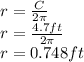 r=\frac{C}{2\pi}\\r=\frac{4.7ft}{2\pi}\\r=0.748ft