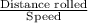 \frac{\text{Distance rolled}}{\text{Speed}}