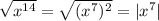 \sqrt{x^{14}}=\sqrt{(x^7)^2}=|x^7|