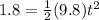 1.8 = \frac{1}{2}(9.8) t^2