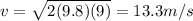 v = \sqrt{2(9.8)(9)} = 13.3 m/s
