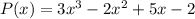 P(x)=3x^3-2x^2+5x-2