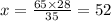 x=\frac{65\times 28}{35}=52