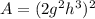 A=(2g^2h^3)^2