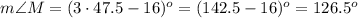 m\angle M=(3\cdot47.5-16)^o=(142.5-16)^o=126.5^o