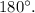 {180^ \circ }.