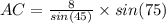 AC=\frac{8}{sin(45)} \times sin(75)