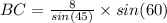 BC=\frac{8}{sin(45)} \times sin(60)