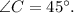 \angle C = {45^ \circ }.