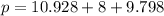 p=10.928+8+9.798