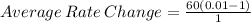 Average\:Rate\:Change=\frac{60(0.01-1)}{1}