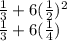 \frac{1}{3}+6(\frac{1}{2})^2\\\frac{1}{3}+6(\frac{1}{4})