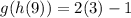 g(h(9)) = 2(3)-1